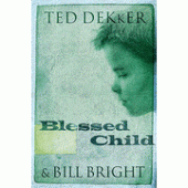 Blessed Child By Ted Dekker, Bill Bright 